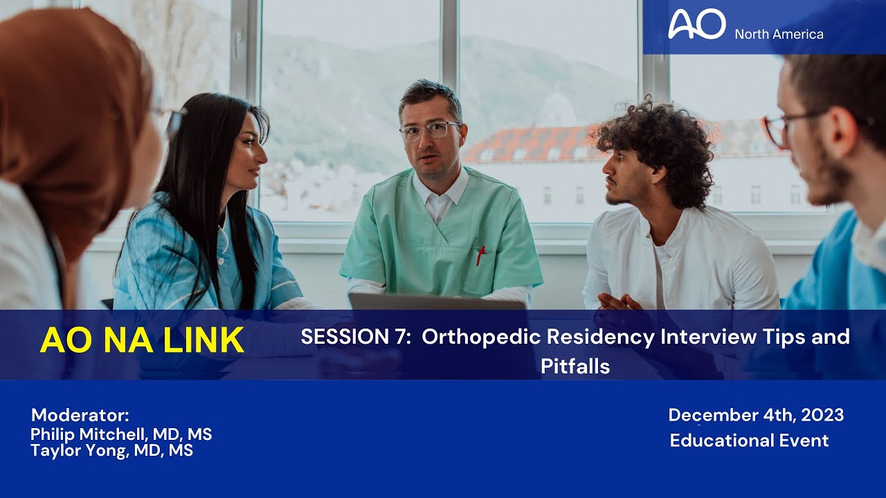 AO NA Link Series&mdash;Session 7: Orthopedic Residency Interview Tips and Pitfalls