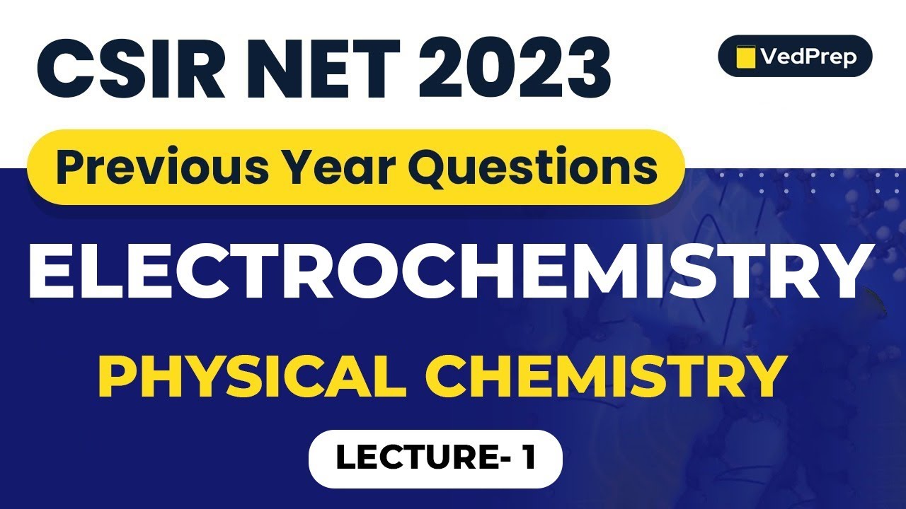 Electrochemistry Previous Year Questions | Physical Chemistry | CSIR NET 2023 | VedPrep Chem Academy