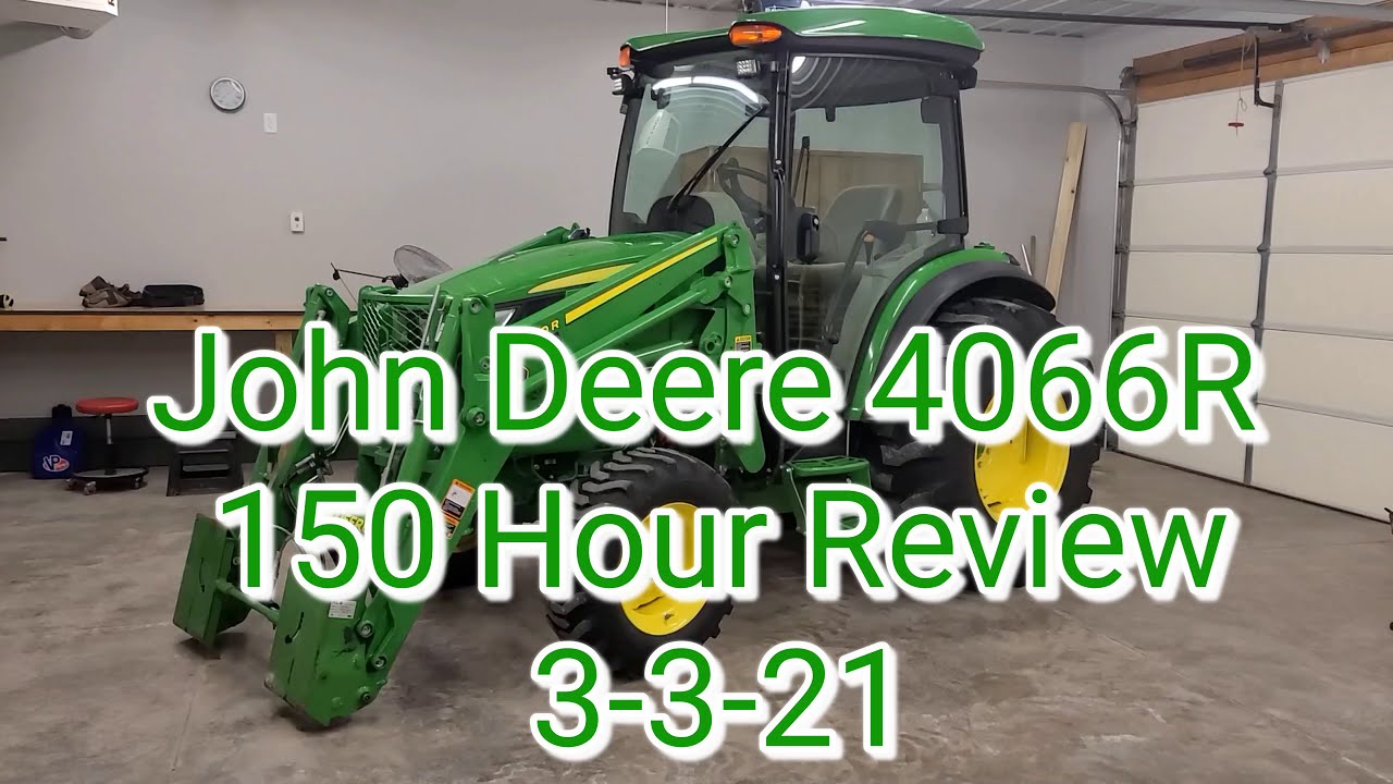 John Deere 4066R 150 Hour Review.  3-3-21
