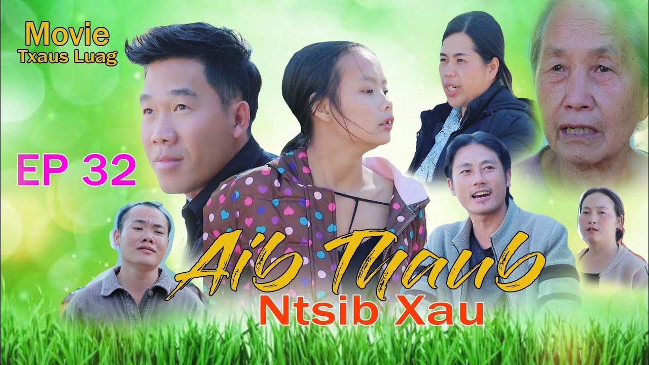 Aib Thaub Ntsib Xau Dav kub Mana Xiong Niam vam khwb Npawg lem mob laug Ep 32