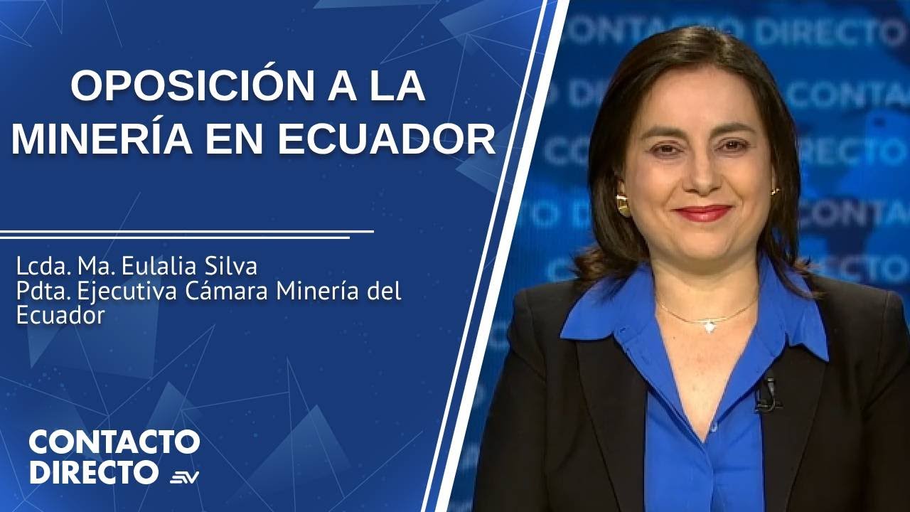 Entrevista con María Eulalia Silva - Pdta. Ejecuiva Cámara Minería del Ecuador | Contacto Directo