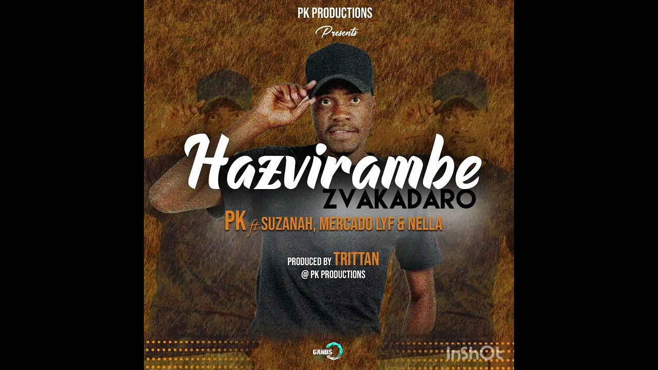 PK ft Suzah,Mercado lyf & Nella -Hazvirambe zvakadaro prod by Trittan @Pk productions