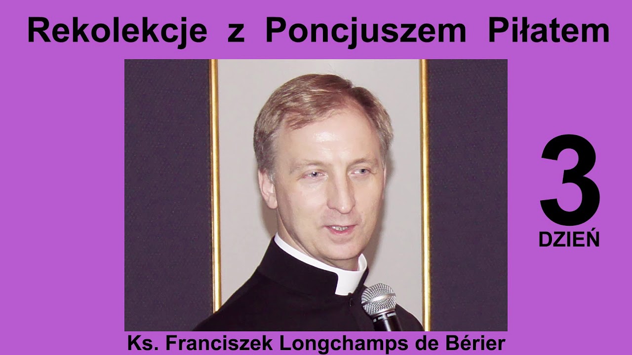#osiołek/Rekolekcje z Poncjuszem Piłatem dzień 3 /Ks. Franciszek Longchamps de Bérier