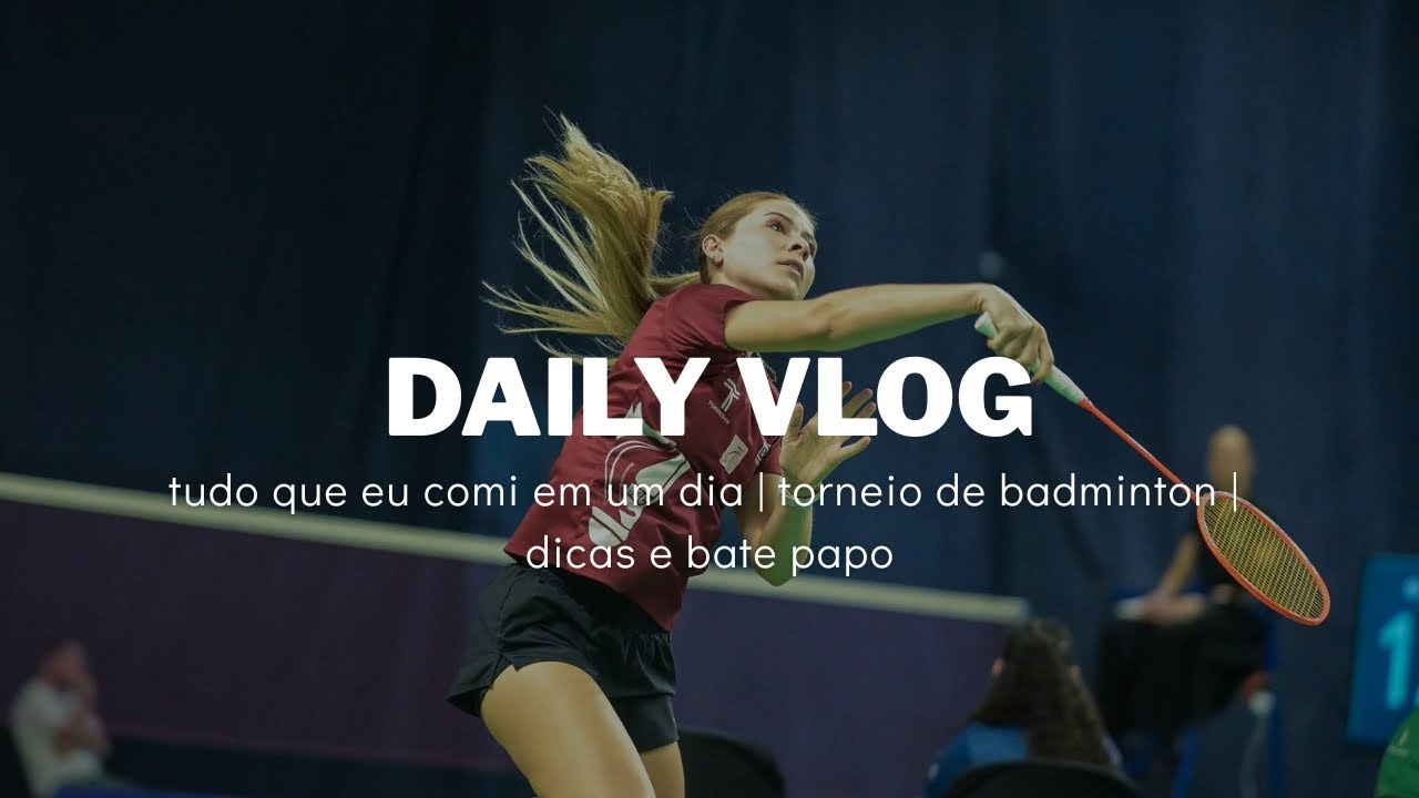 Vlog da minha vida (tudo que eu como em um dia, torneio de badminton e bate papo)