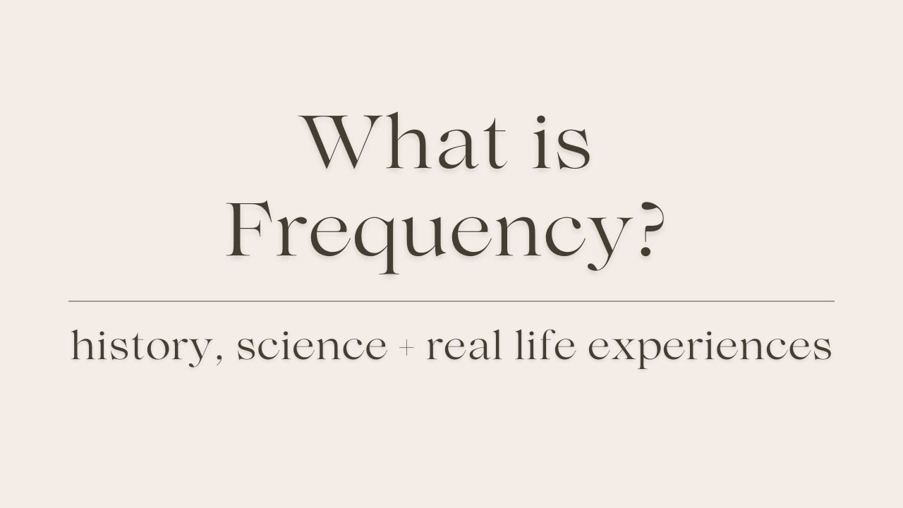 What is Frequency? | Its history, science + real life experiences 🧬