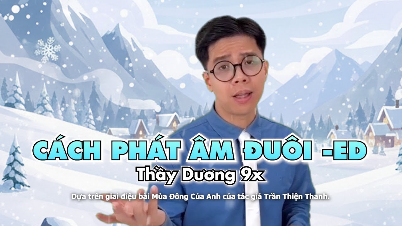 Thầy Dương 9x - MÙA ĐÔNG CỦA ANH (COVER) | Cách phát âm đuôi - ED, chuẩn & mẹo