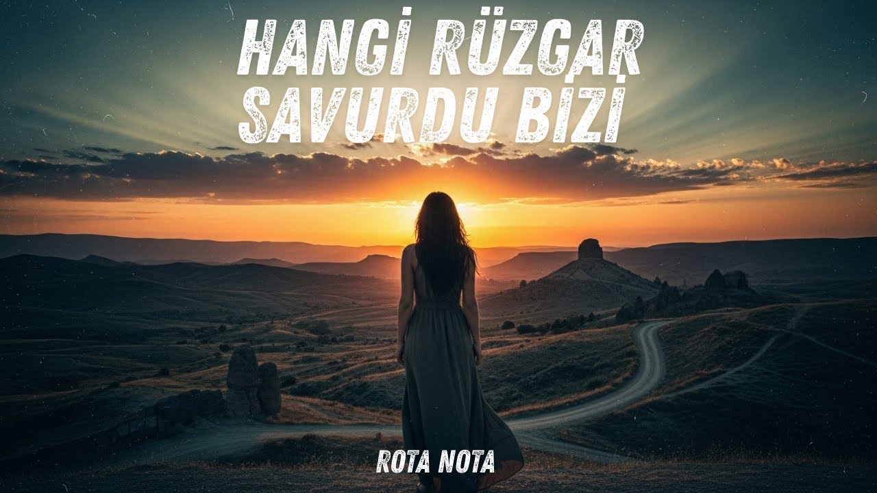 Hangi Rüzgar Savurdu Bizi | Rota Nota