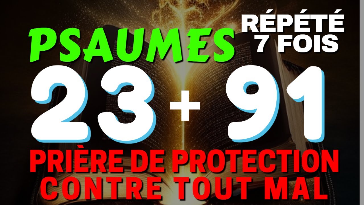 PSAUMES 23 et 91: Prière de Protection Contre tout mal - Être couvert par la Grâce - Partie 1