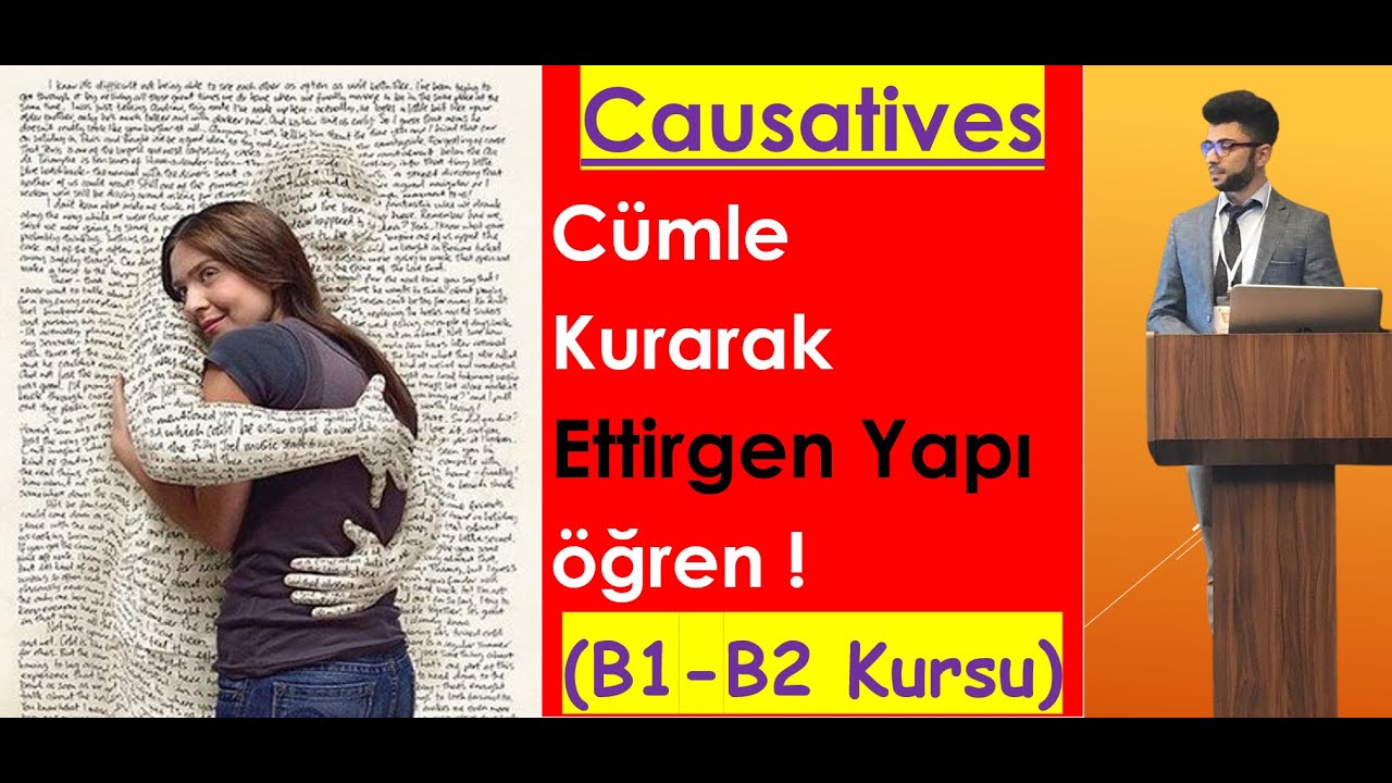 #285 Causatives (Ettirgen Yapı) C&uuml;mle Kurarak &Ouml;ğrenmeyi Deneyin 1. part (B1-B2 Kursu)