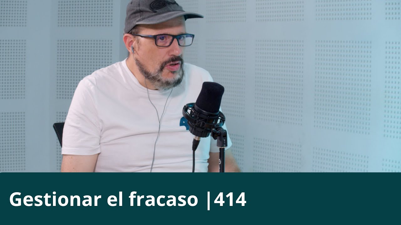 GESTIONAR EL FRACASO | Entiende Tu Mente | 414