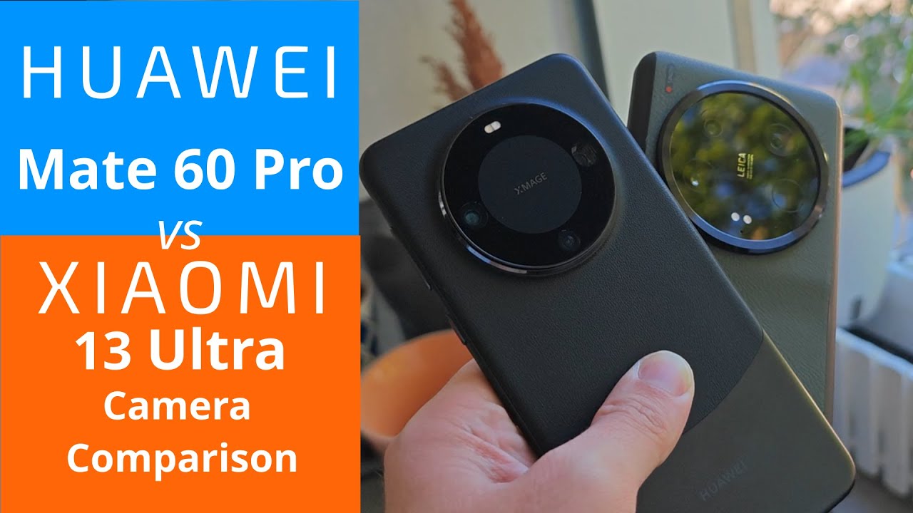 Mate 60 Pro vs Xiaomi 13 Ultra - Camera Comparison