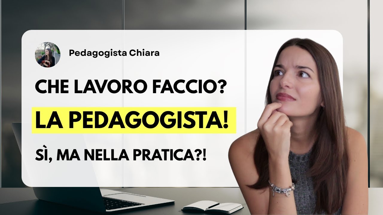 Che lavoro faccio? La PEDAGOGISTA... Sì, ma nella pratica?!?!