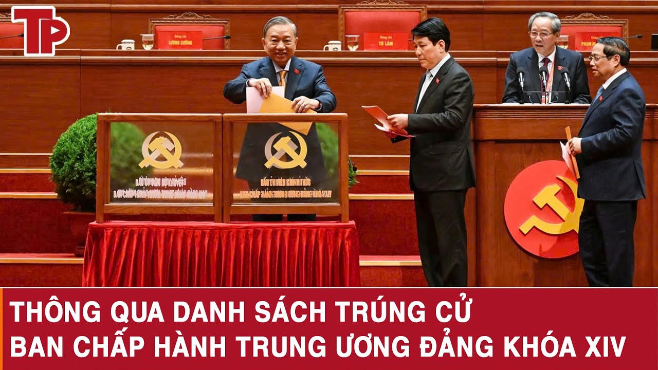 Thông qua danh sách trúng cử Ban Chấp hành Trung ương Đảng khóa XIV