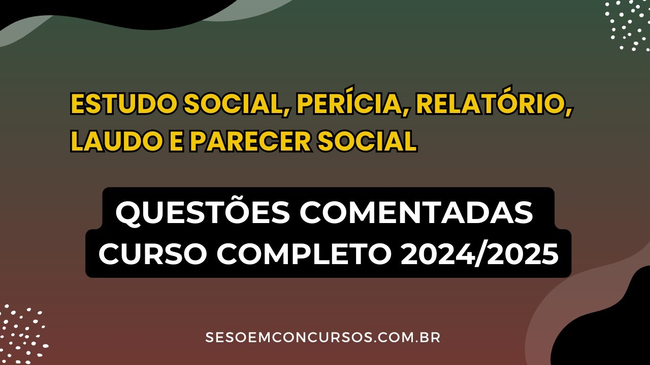 LIVE: ESTUDO SOCIAL, RELATÓRIO, PERÍCIA, LAUDO  E PARECER - 2025 - PARA CONCURSOS DE SERVIÇO SOCIAL