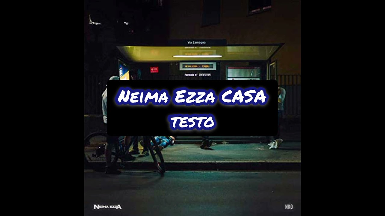 Neima Ezza casa testo