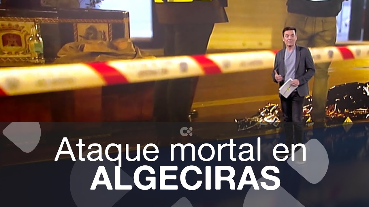 Ataque mortal en Algeciras