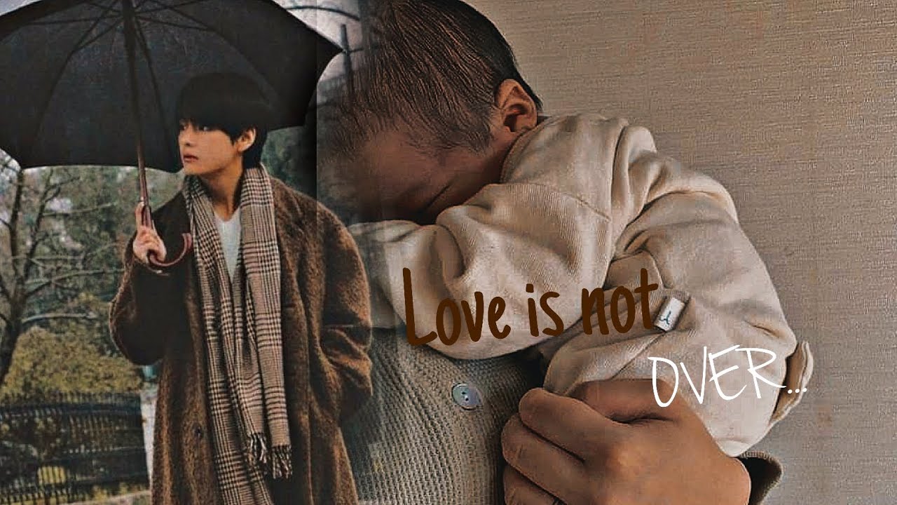 Love is not over... Taehyung ff Oneshot