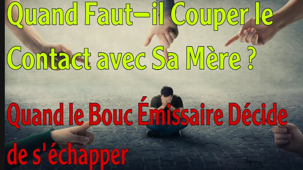 Quand faut-il couper le contact avec sa mère : quand le Bouc Émissaire décide de s’échapper
