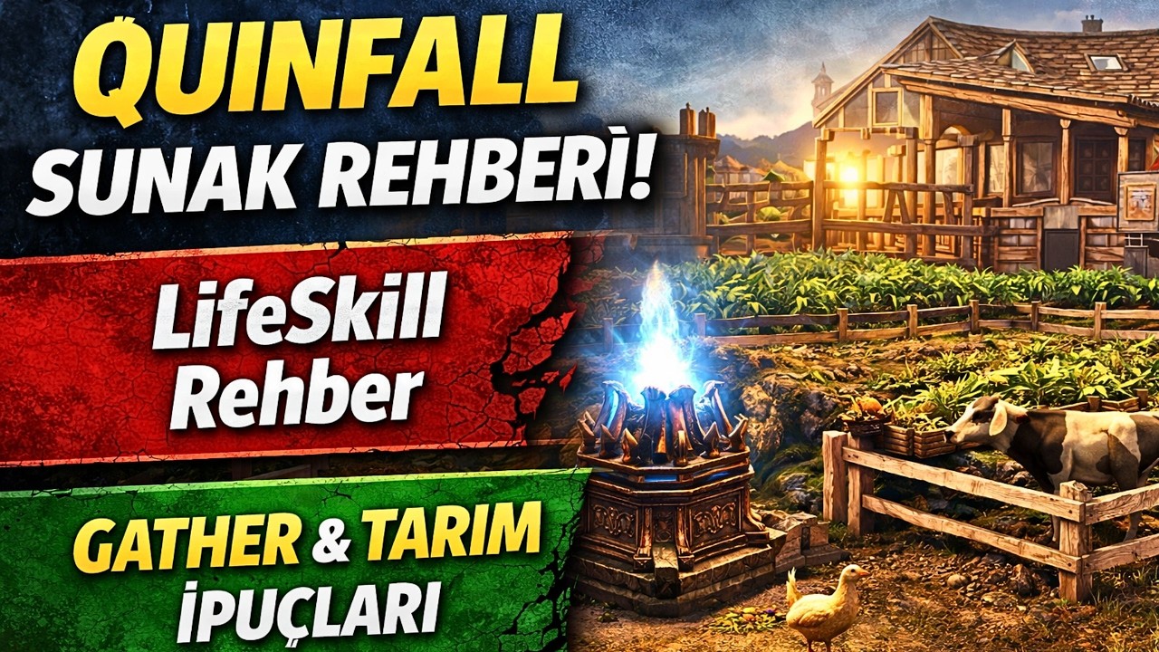 The Quinfall Sunak Rehber! | LifeSkill & Masalar ve Gather Sistemi! Detaylı Anlatım