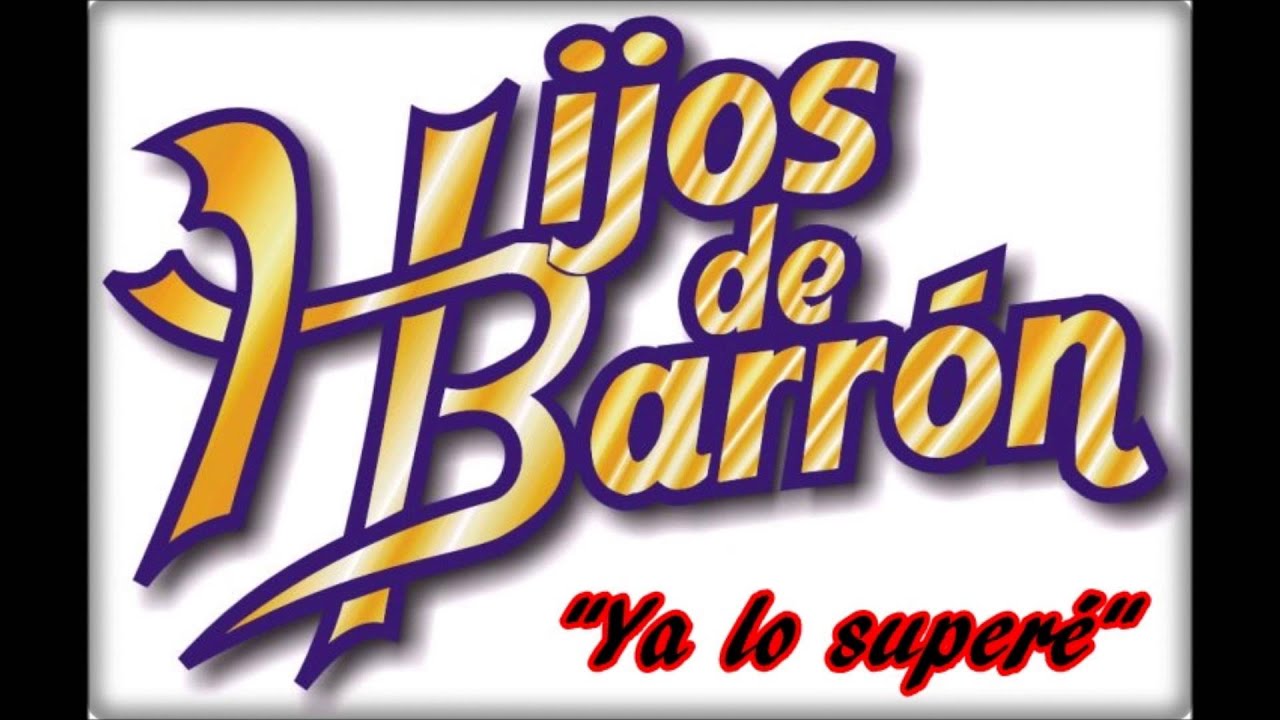 Ya Lo Supere - Hijos De Barron [Estudio 2013]