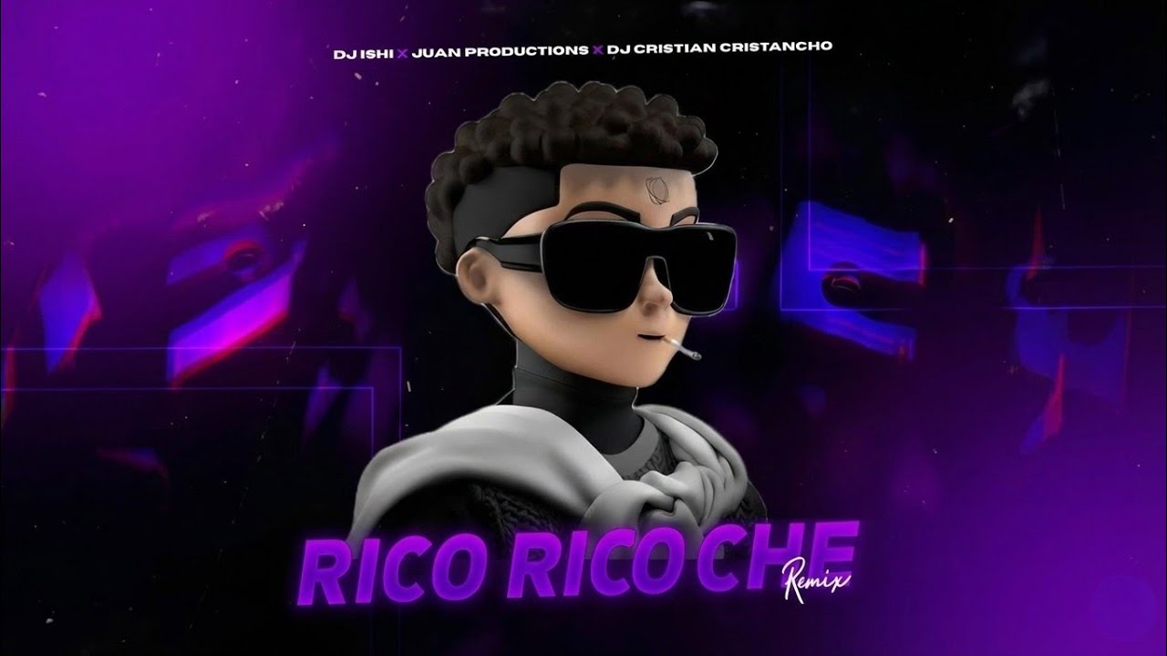 Rico Rico Che (Remix) - Dj ishi,Juan Productions, Dj Cristian Cristancho 