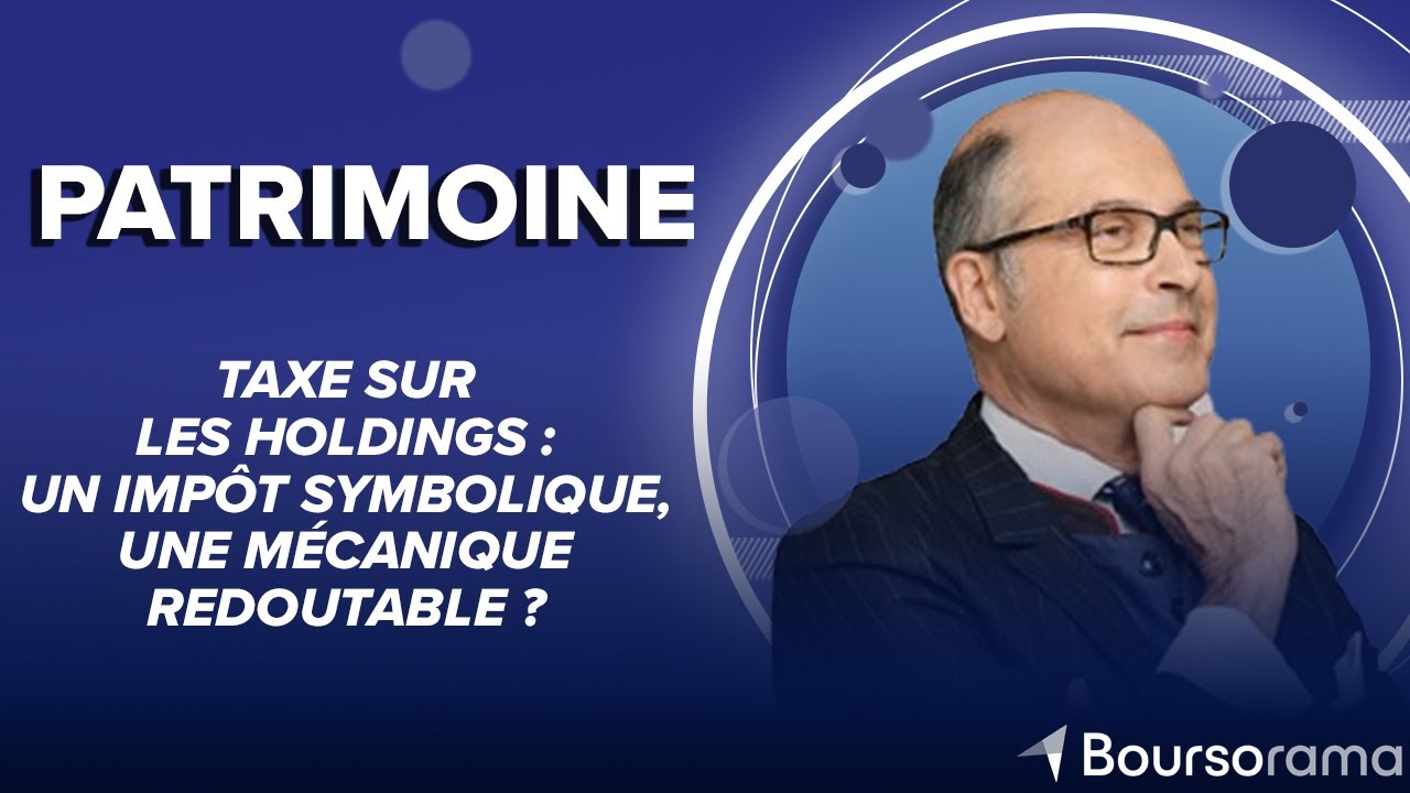 Taxe sur les holdings : un impôt symbolique, une mécanique redoutable ?