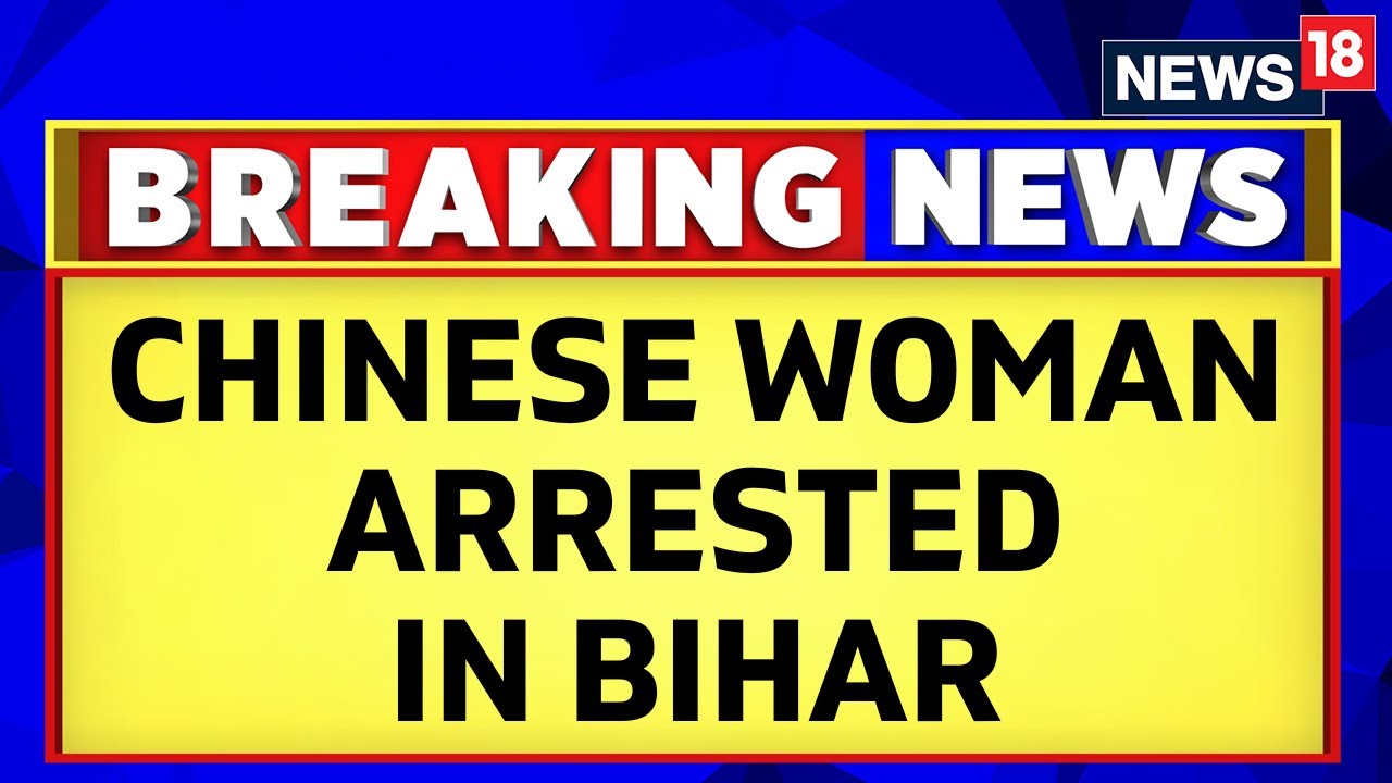 Bihar News | Chinese Woman Arrested Over Lapsed Visa, Was Earlier Suspected To Be Dalai Lama's Spy