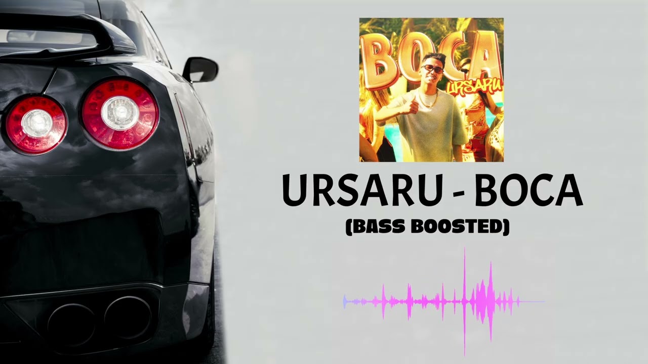 Ursaru - Boca (BASS BOOSTED)