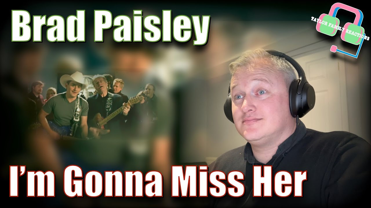 First time hearing BRAD PAISLEY 