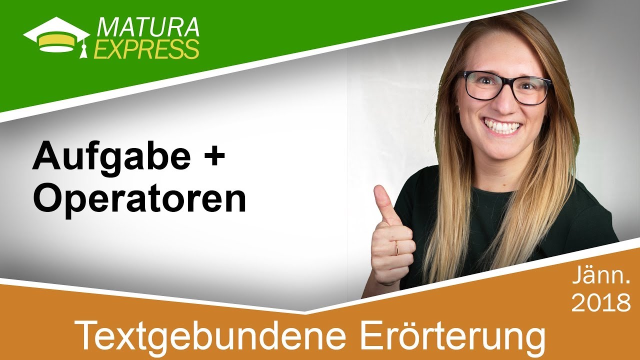 Textgebundene Erörterung - Aufgabe + Operatoren - Zentralmatura Deutsch Jänner 2019 #14