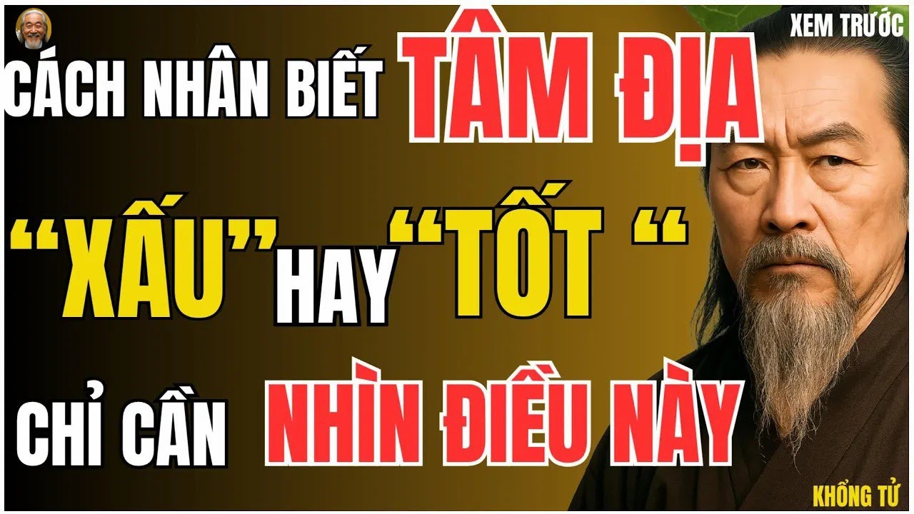 NGẪM CỔ    Cách nhận biết người Tâm Địa ' XẤU hay TỐT để tránh Tai Hoạ với bạn–    #cổnhândạy