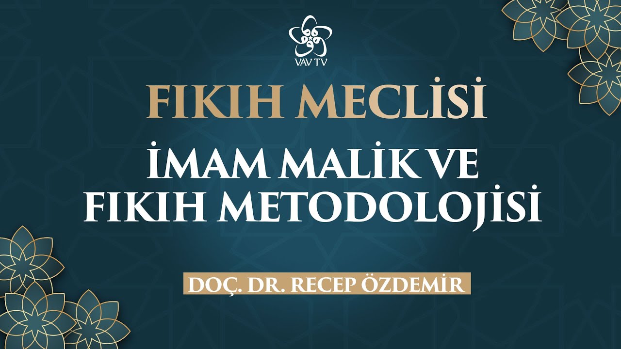 İmam Malik'in İslam Hukukuna Katkıları | Doç. Dr. Recep Özdemir - Fıkıh Meclisi (30. Bölüm)