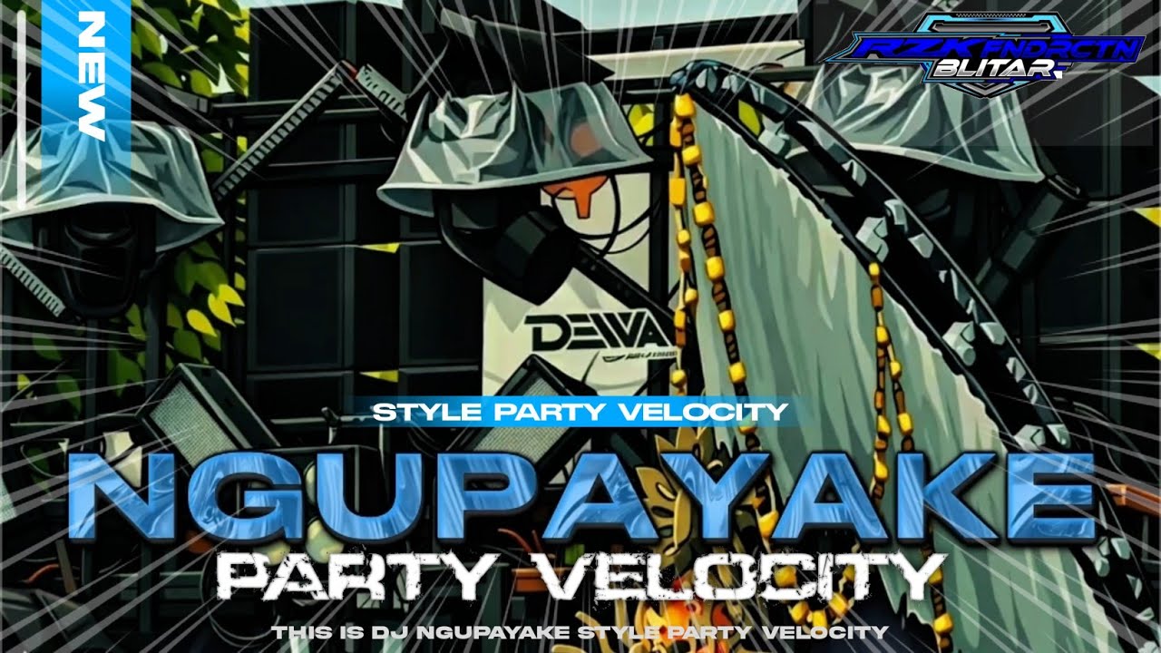 STYLE PARTY VELOCITY VIRAL TIK TOK ‼️DJ NGUPAYAKE FROM BLACKSTUR GANK × RZK FUNDURACTION 