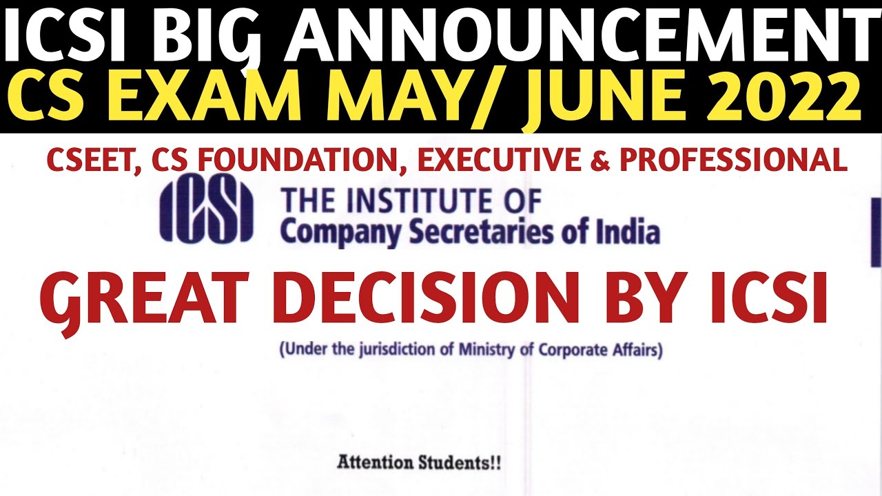 ICSI Announcement | CS Exam may/June 2022 | GREAT DECISION BY ICSI | CSEET, EXECUTIVE & PROFESSIONAL