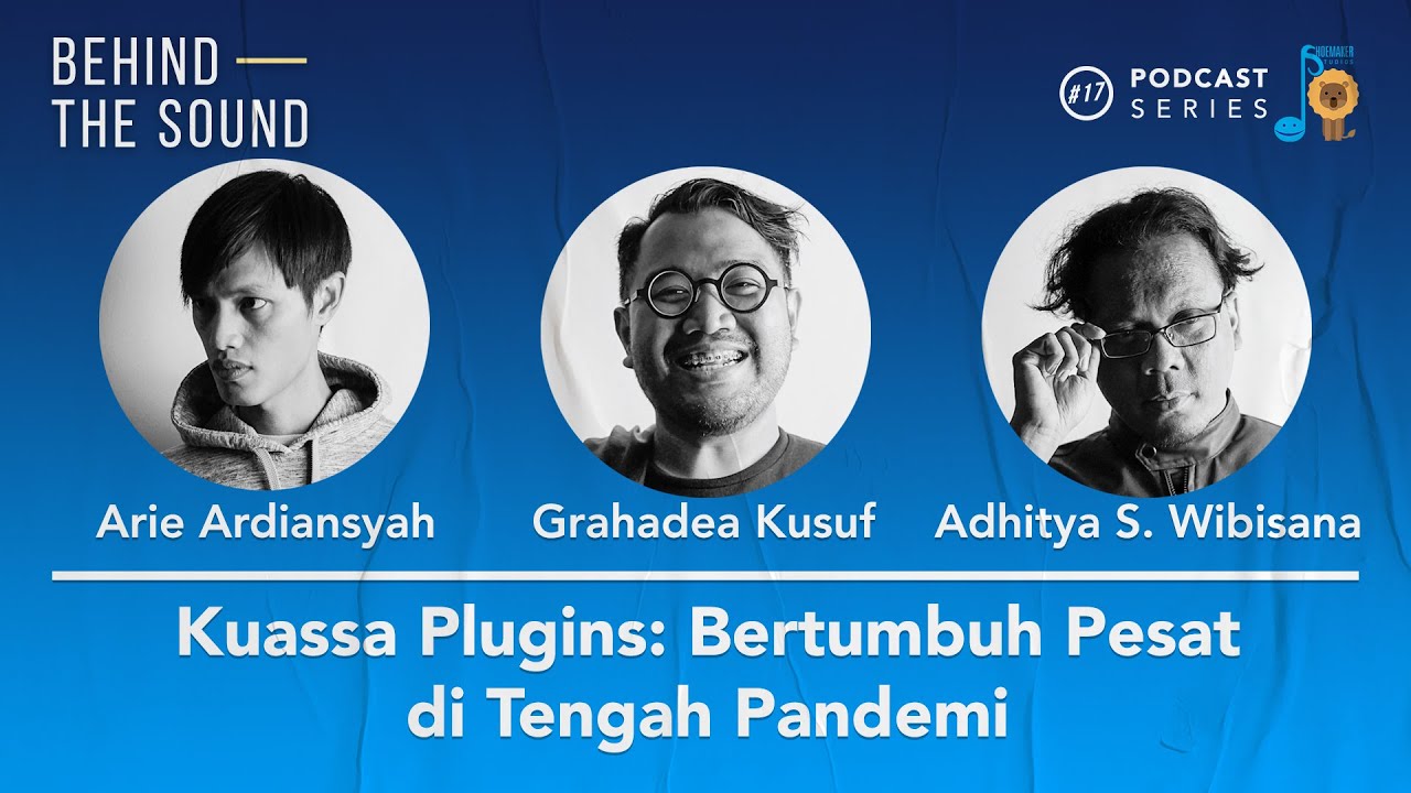 [PODCAST] Ari, Dea & Adhit - Kuassa Plugins: Bertumbuh Pesat di Tengah Pandemi | Behind The Sound#17