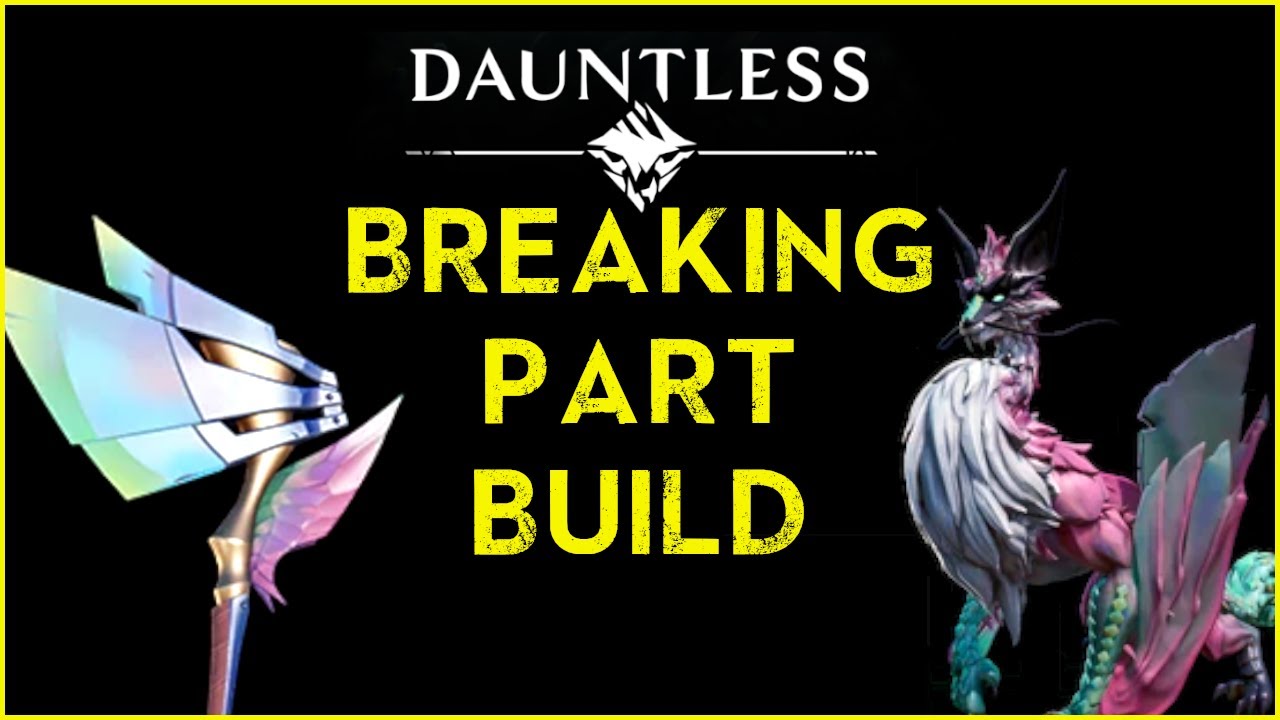 Dauntless Part Break Build