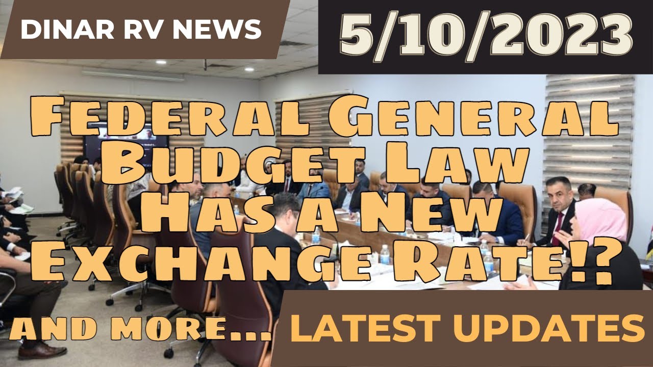 Federal General Budget Has a New Exchange Rate🤔| Iraq Dinar RV Updates | 5/10/23 | IQD ReValue News