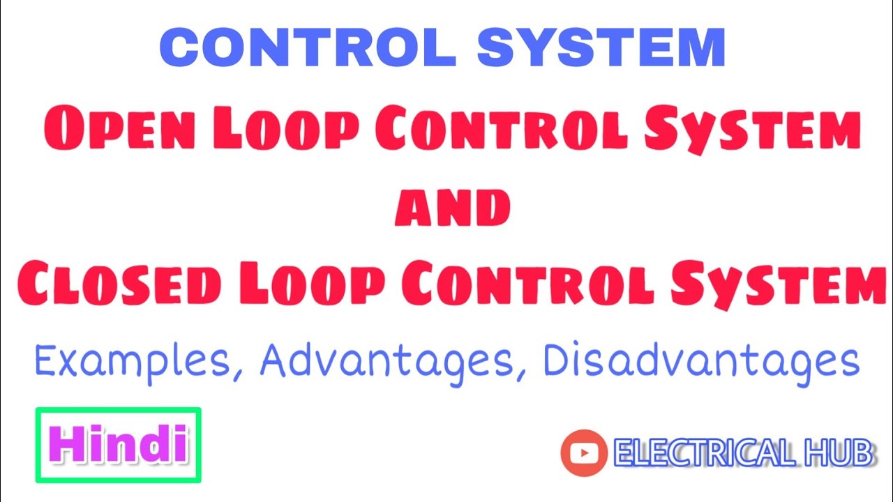 1.Open loop control system & Closed loop control system Examples,Advantages & Disadvantages (Hindi)