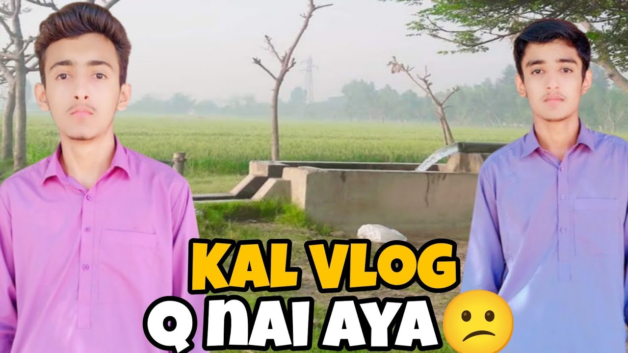 Kal vlog q nai Aya 😕❓ || Aj ka din Kaisa Guzra 😍