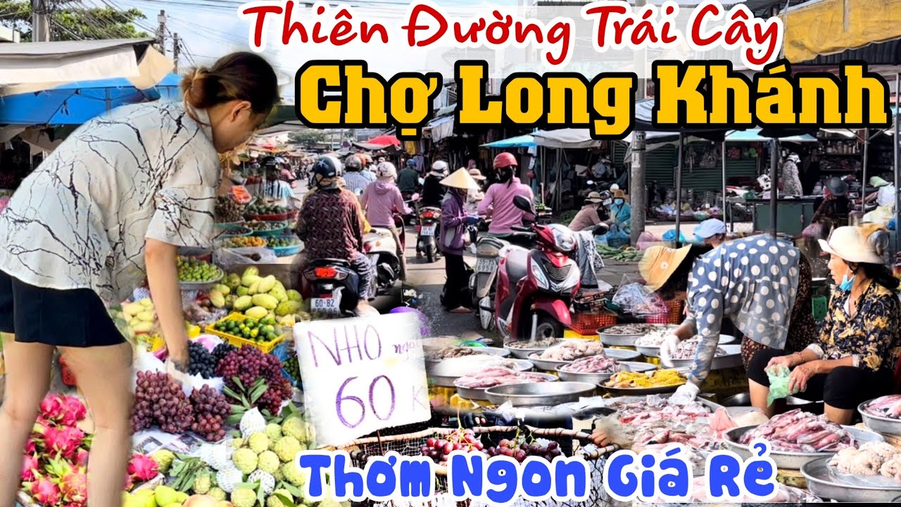 Thiên Đường Trái Cây CHỢ LONG KHÁNH, ĐỒNG NAI - Ngập Tràn Bánh Trái Thơm Ngon Giá Rẻ Hết Hồn | KPVL