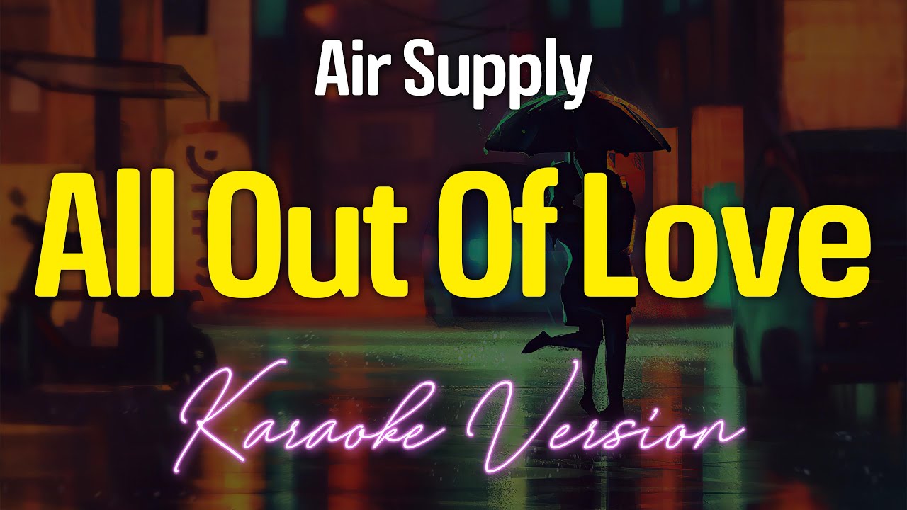 ALL OUT OF LOVE  - Air Supply (KARAOKE Version)