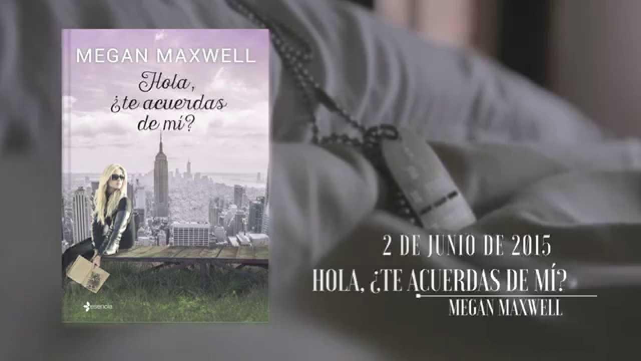 HOLA, &iquest;TE ACUERDAS DE M&iacute;?  de Megan Maxwell