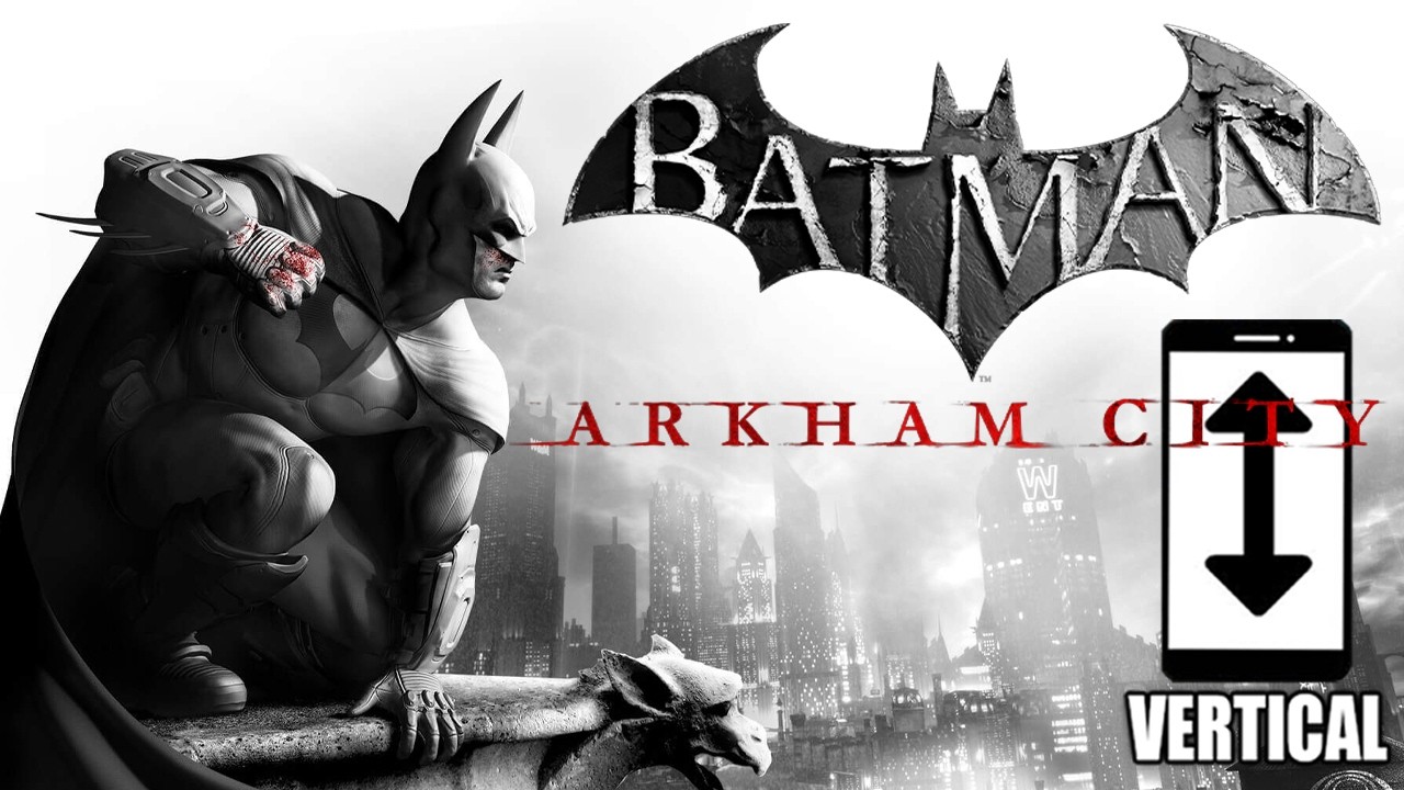 Welcome to Arkham City - Vertical
