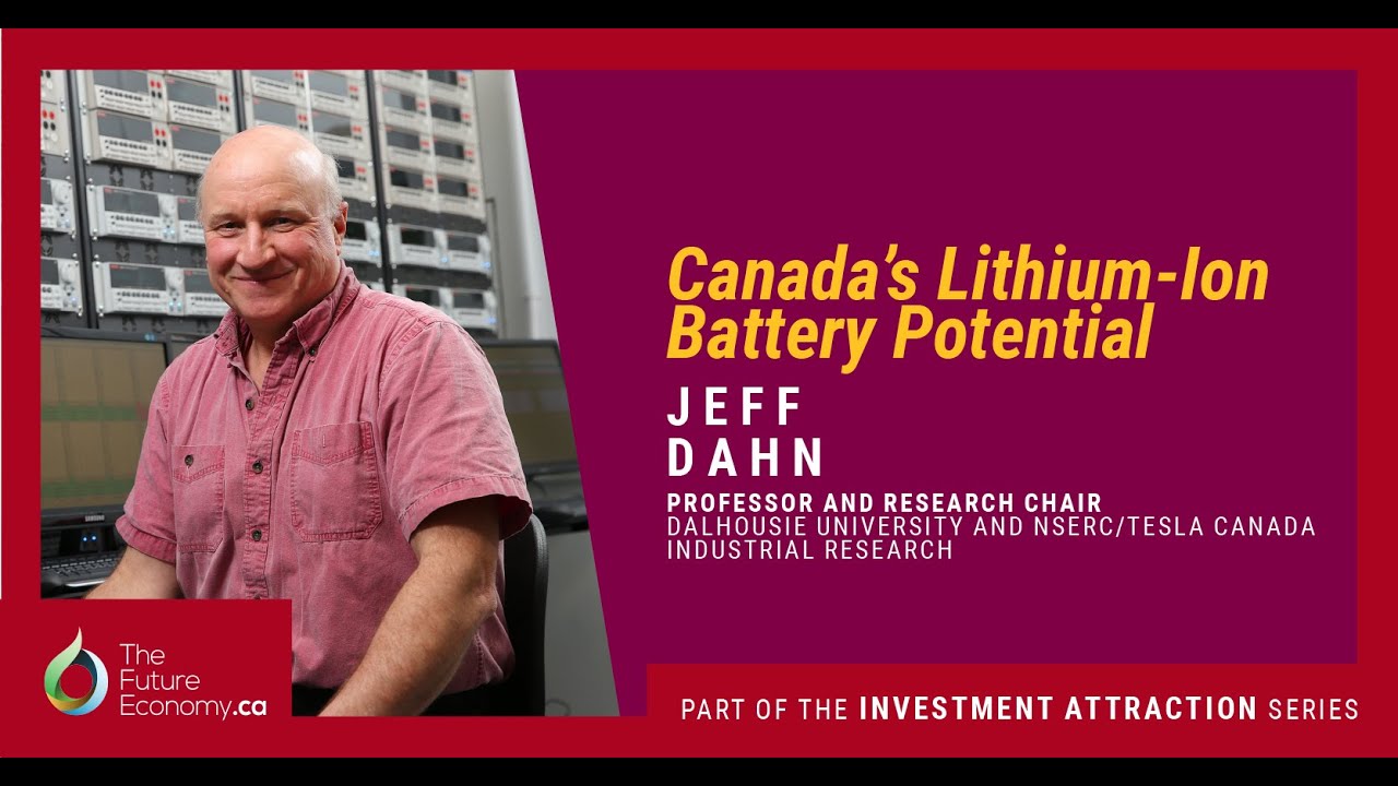 Canada's Lithium-Ion Battery Potential and Achievement with Jeff Dahn of Dalhousie University.