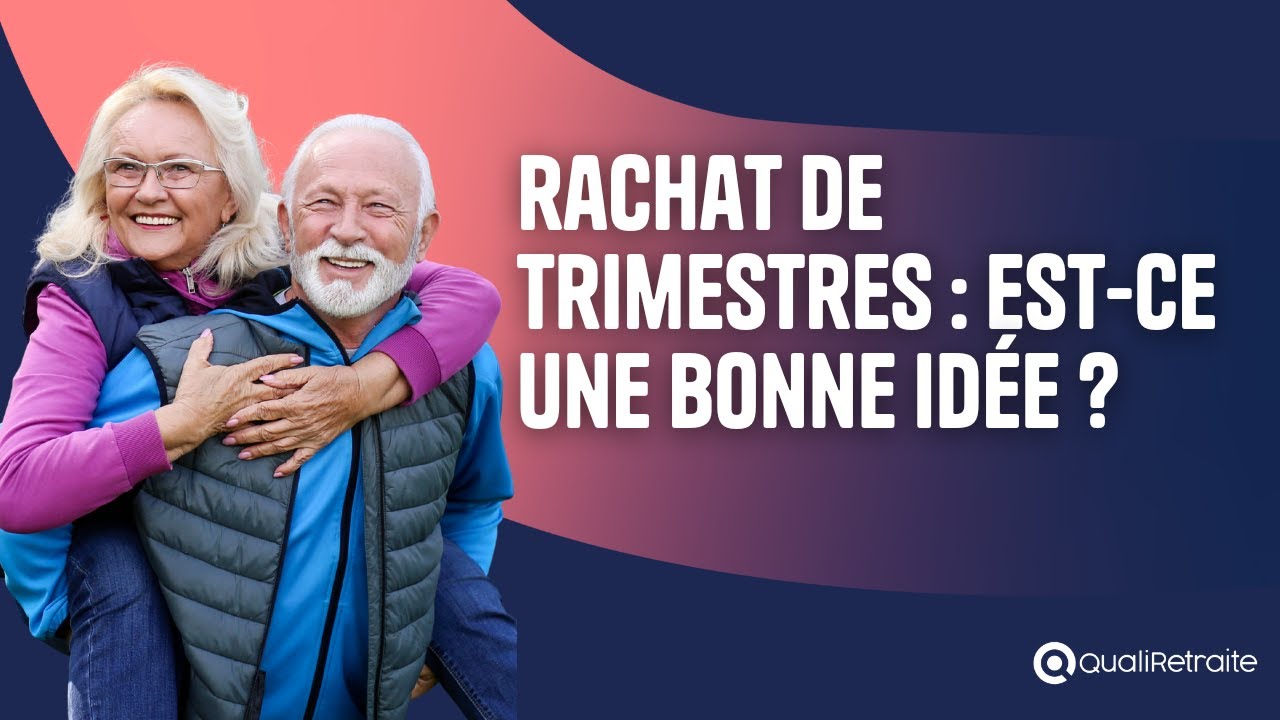 Rachat de trimestres : est-ce une bonne id&eacute;e ?
