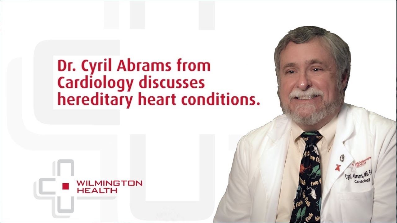 Hereditary Heart Conditions | Wilmington Health | Dr. Abrams