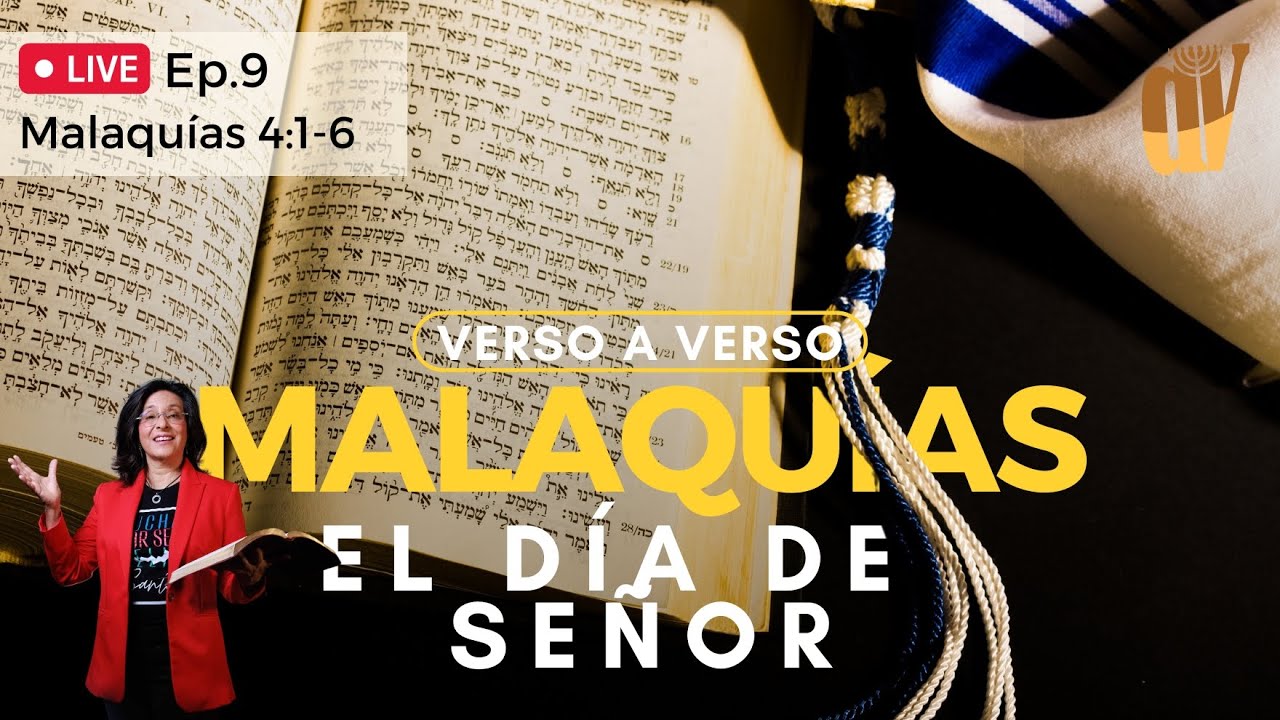 [Ep. #9]  Malaquías 4:1-6 El día DEL SEÑOR, alas de SALVACIÓN👈 Malaquías verso a verso