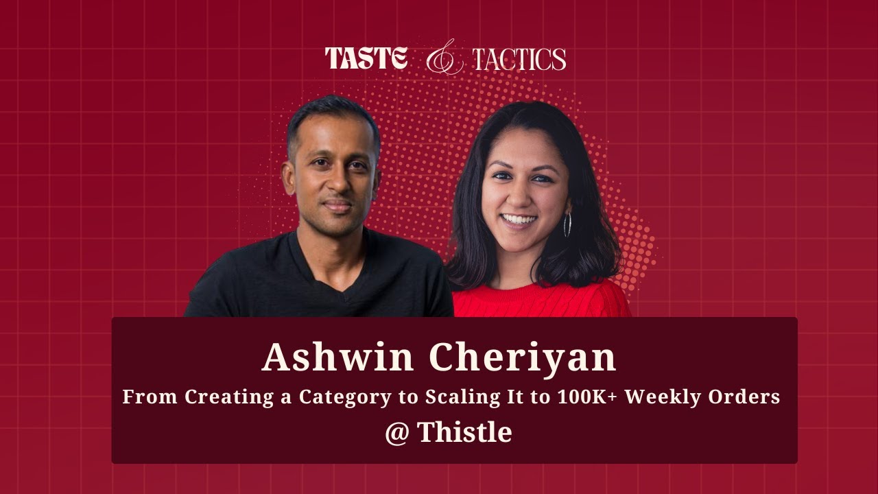 Ashwin Cheriyan from Thistle: From Creating a Category to Scaling It to 100K+ Weekly Orders