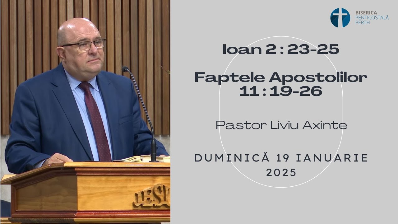 Liviu Axinte - Ioan 2:23-25 & Faptele Apostolilor 11:19-262