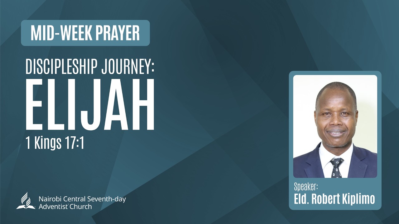Discipleship Journey : Elijah - Eld. Robert Kiplimo | February 25, 2026
